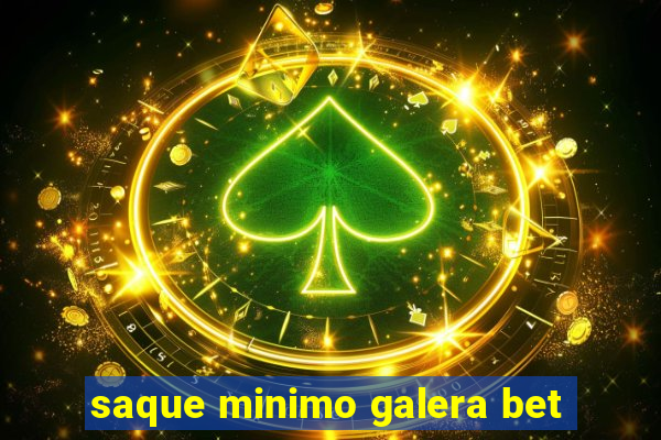 saque minimo galera bet